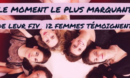 Le moment le plus marquant de leur FIV : 12 femmes témoignent