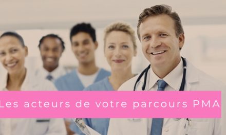 Les acteurs de votre parcours PMA