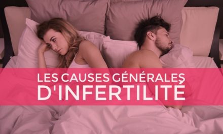 Les causes générales d’infertilité