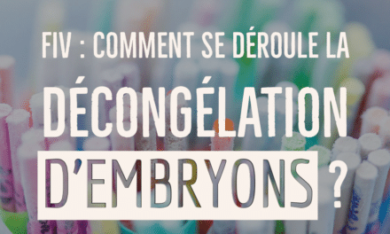 FIV : Comment se déroule la décongélation des embryons ?