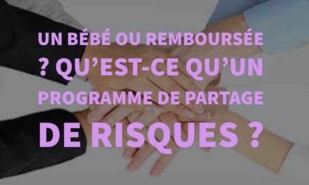 Un bébé ou remboursée ! Qu’est-ce qu’un programme de partage de risques ?