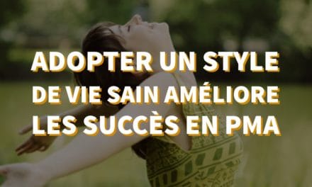 Adopter un style de vie sain améliore les succès en PMA