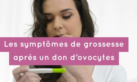 Les symptômes de grossesse après un don d’ovocytes