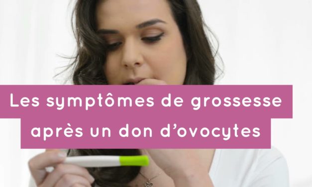 Les symptômes de grossesse après un don d’ovocytes