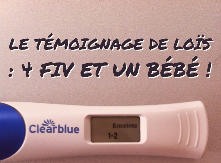 Le témoignage de Loïs : 4 FIV et un bébé