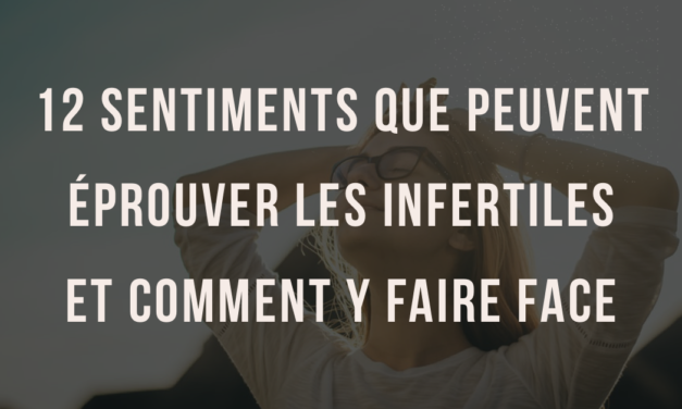 12 sentiments que peuvent éprouver les infertiles et comment y faire face