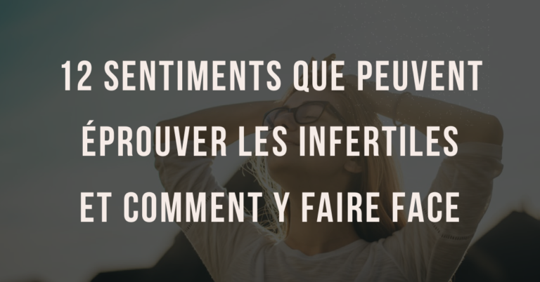 12 sentiments que peuvent éprouver les infertiles et comment y faire face