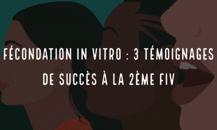 Fécondation in vitro : 3 témoignages de succès à la 2ème FIV