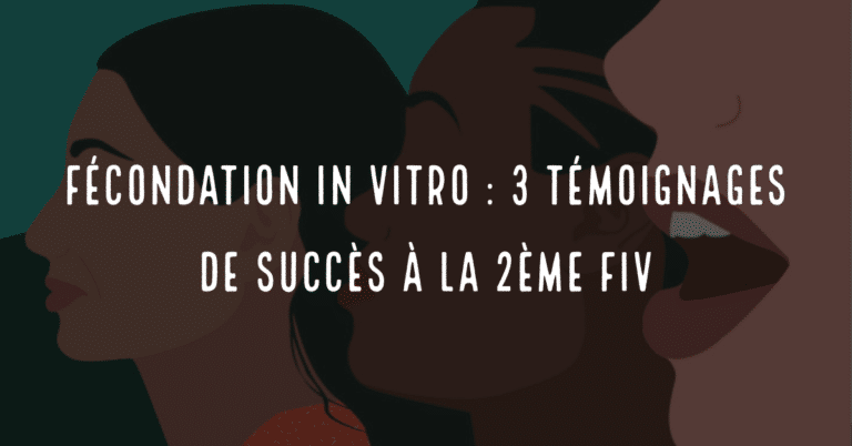 Fécondation in vitro : 3 témoignages de succès à la 2ème FIV