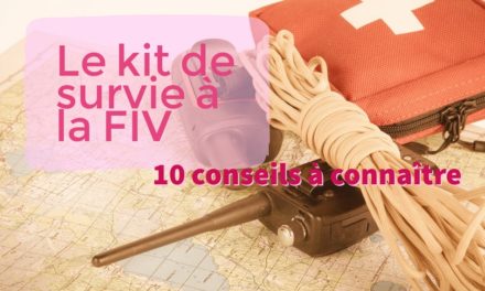 Le kit de survie à la FIV : 10 conseils à connaitre