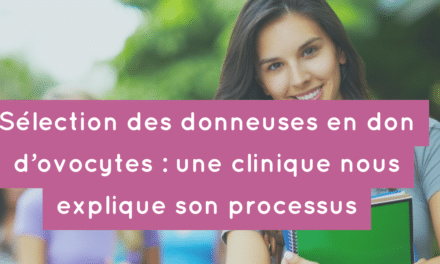 Sélection des donneuses en don d’ovocytes : une clinique espagnole nous explique son processus