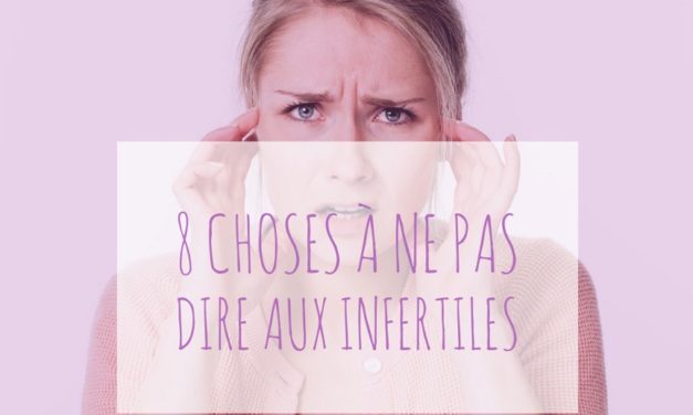 8 choses à ne pas dire aux infertiles