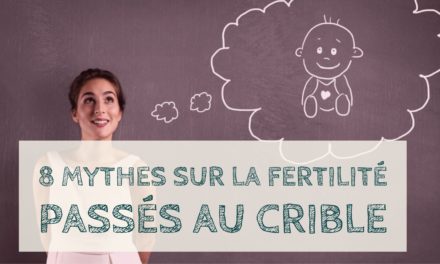 8 mythes sur la fertilité passés au crible