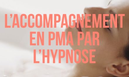 L’accompagnement en PMA par l’hypnose