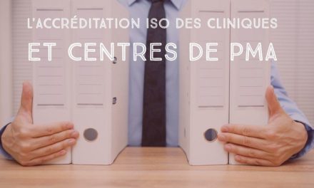 L’accréditation ISO des cliniques et centres de PMA