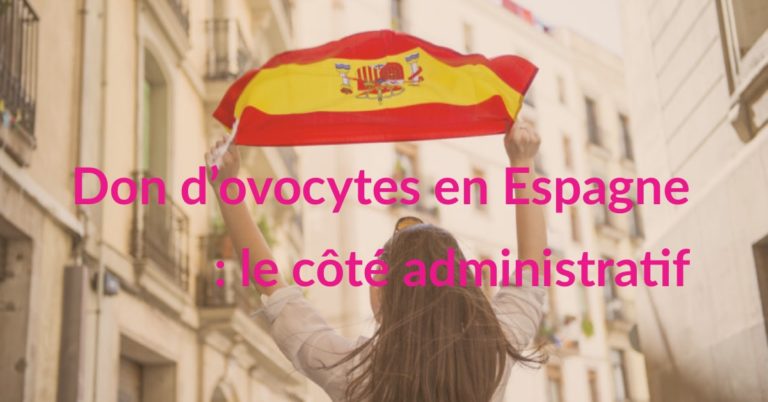 Don d'ovocytes en Espagne : le côté administratif