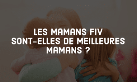 Les mamans FIV sont-elles de meilleures mamans ?