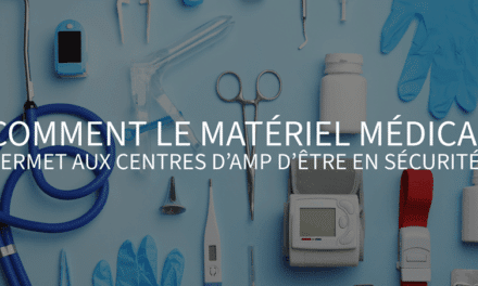 Comment le matériel médical permet aux centres d’AMP d’être en sécurité ?