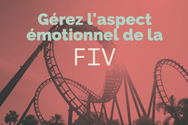 Gérer l'aspect émotionnel de la FIV