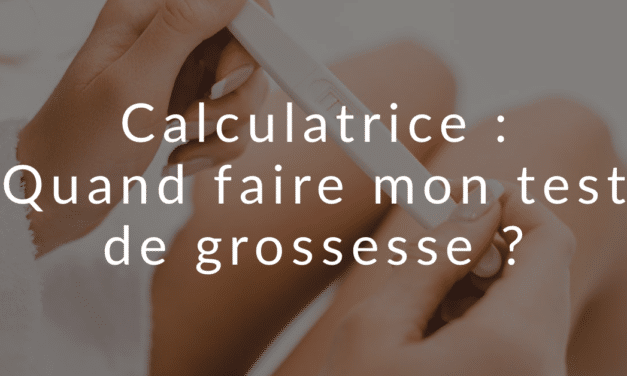 Calculatrice PMA : Quand faire mon test de grossesse ?