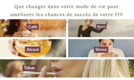 Que changer dans votre mode de vie pour améliorer les chances de succès de votre FIV ?