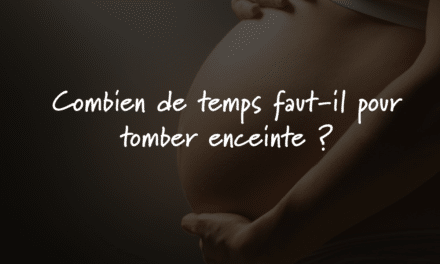 Combien de temps faut-il pour tomber enceinte ?