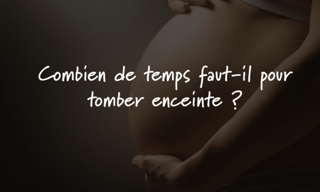 Combien de temps faut-il pour tomber enceinte ?