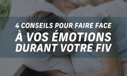 4 conseils pour faire face à vos émotions durant votre FIV