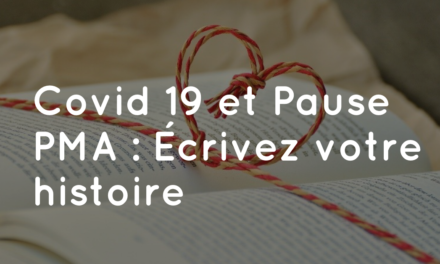 Covid-19 et Pause PMA : Ecrivez votre histoire