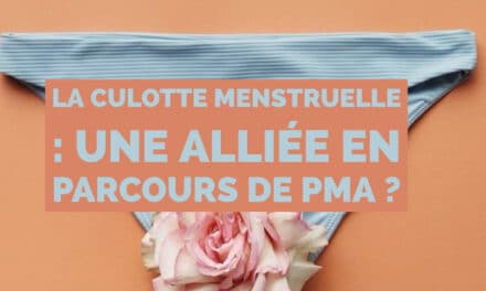 La culotte menstruelle : une alliée en parcours de PMA ?