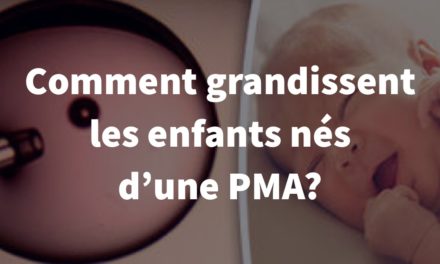 Comment grandissent les enfants nés d’une PMA ?