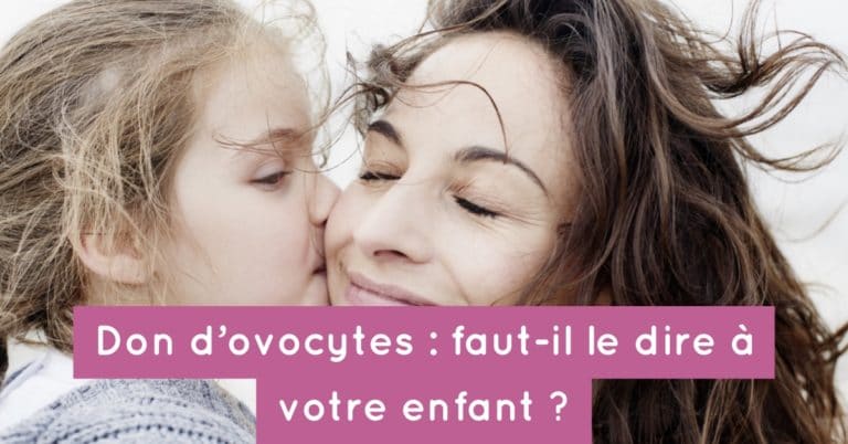 Don d'ovocytes : faut-il le dire à votre enfant ?