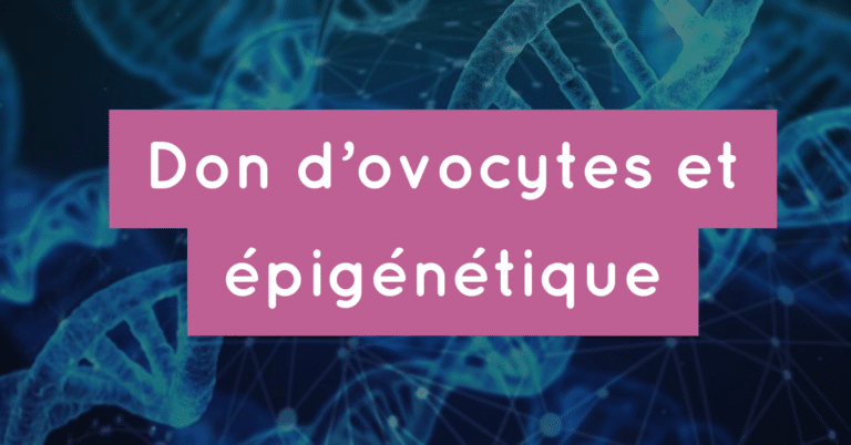 Don d'ovocytes et épigénétique