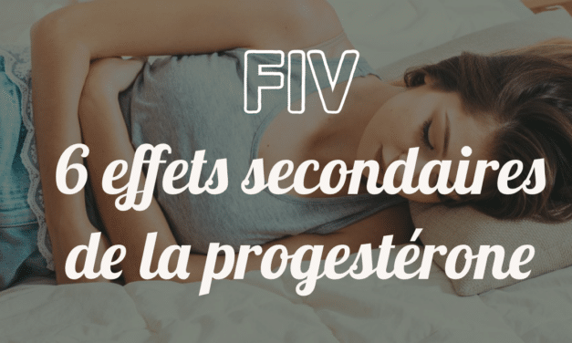 FIV : 6 effets secondaires de la Progestérone