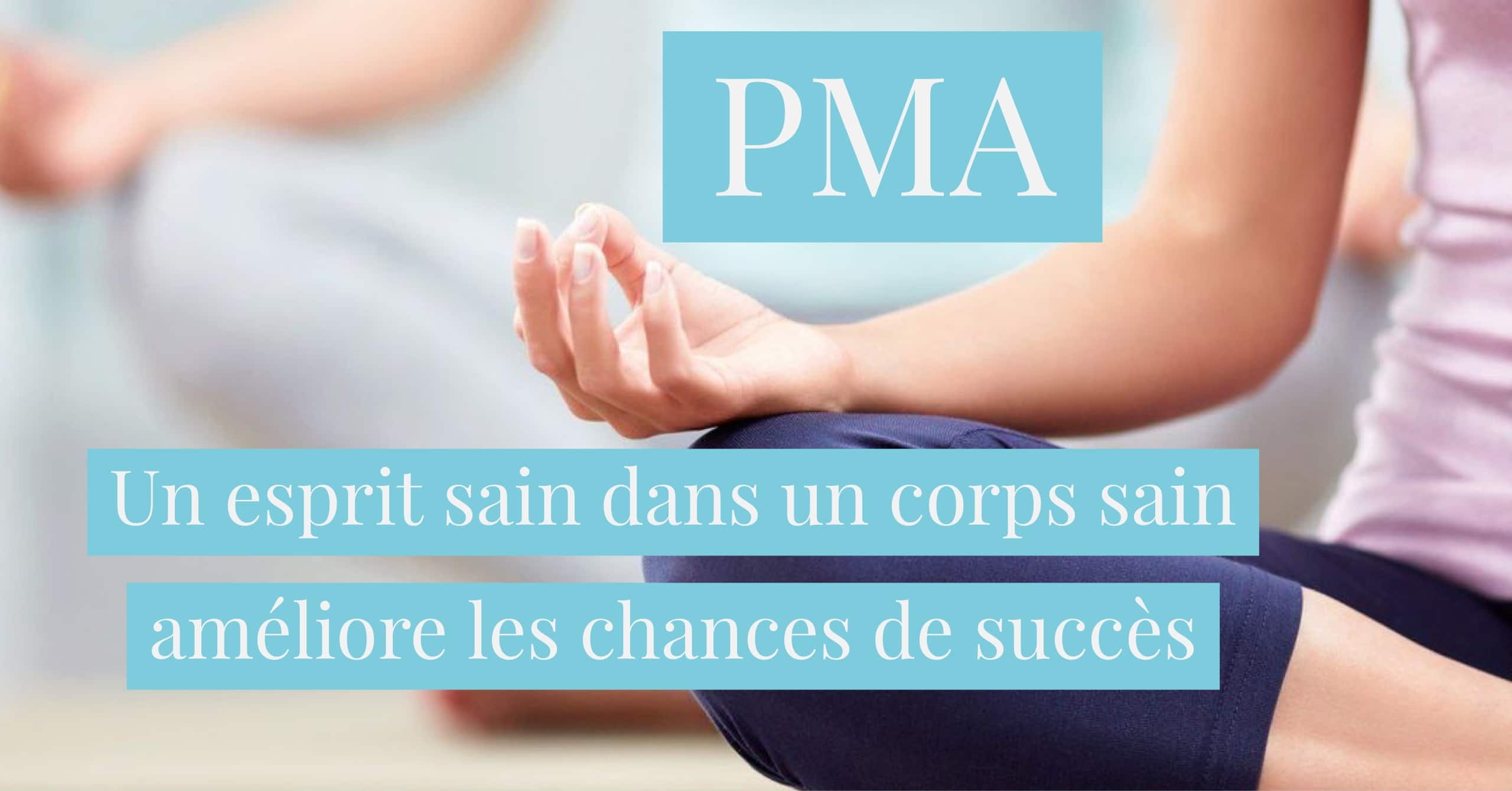 PMA Un esprit sain dans un corps sain améliore les chances de succès