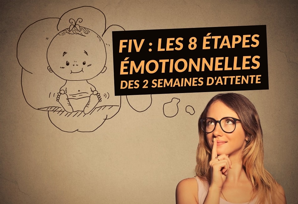 FIV : Les 8 étapes émotionnelles des 2 semaines d'attente • Fiv.fr