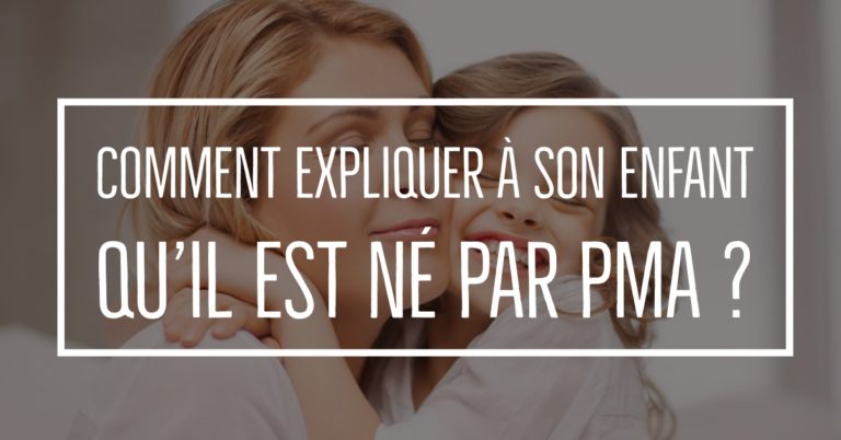 Comment expliquer à son enfant qu'il est né par PMA ?