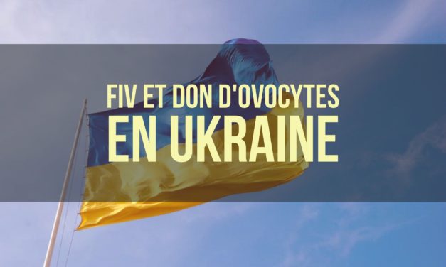 Fiv et Don d’ovocytes en Ukraine