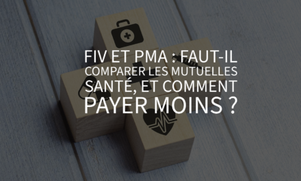FIV et PMA : faut-il comparer les mutuelles santé, et comment payer moins ?
