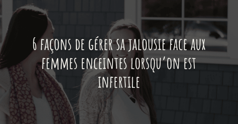 6 façons de gérer sa jalousie face aux femmes enceintes lorsqu’on est infertile