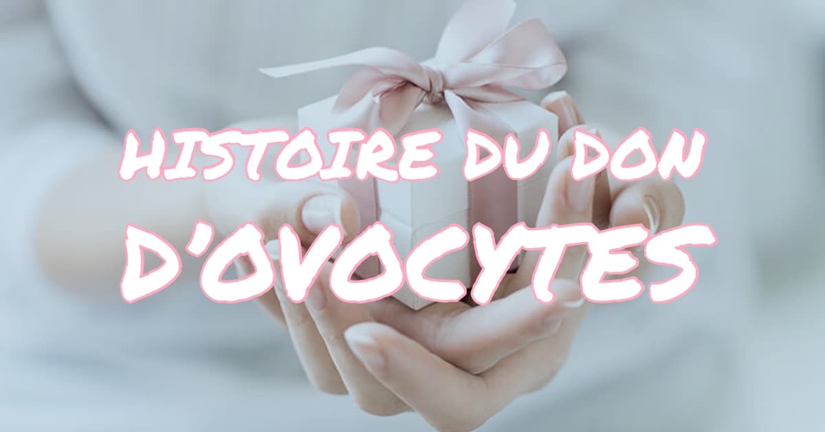 Histoire du don d'ovocytes • Fiv.fr