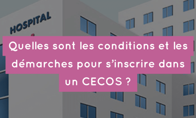 Quelles sont les conditions et les démarches pour s’inscrire dans un CECOS ?