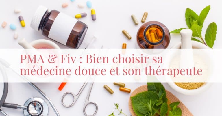 PMA et FIV : Bien choisir sa médecine douce et son thérapeute