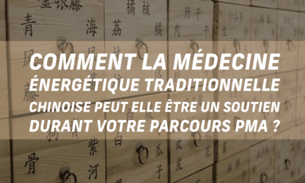 Comment la médecine énergétique traditionnelle chinoise peut-elle être un soutien durant votre parcours de PMA ?