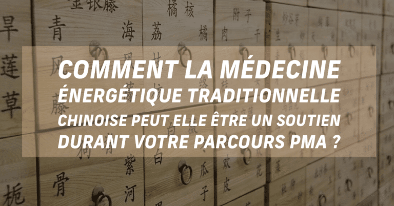 Comment la médecine énergétique traditionnelle chinoise peut-elle être un soutien durant votre parcours de PMA ?