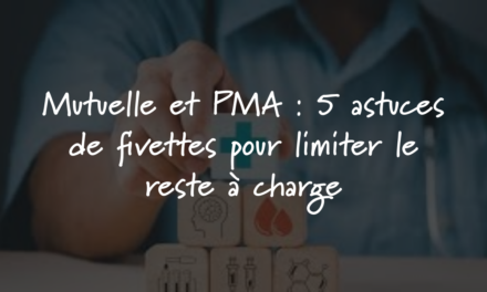 Mutuelle et PMA : 5 astuces de fivettes pour limiter le reste à charge
