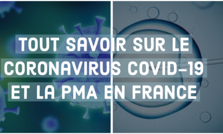 Tout savoir sur le Coronavirus COVID-19 et la PMA en France