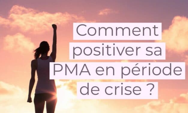 Comment positiver sa PMA en période de crise ?
