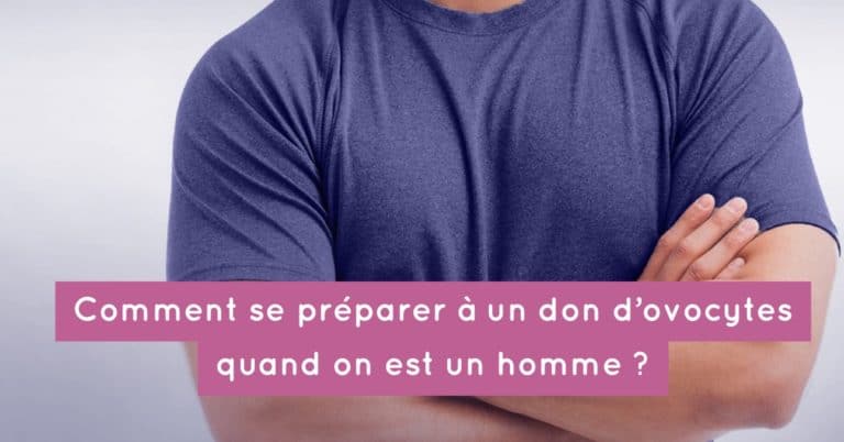 Comment se préparer à un don d'ovocytes quand on est un homme ?