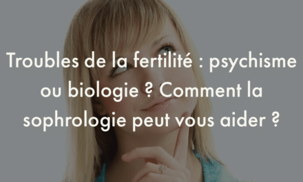 Troubles de la fertilité : psychisme ou biologie ? Comment la sophrologie peut vous aider?